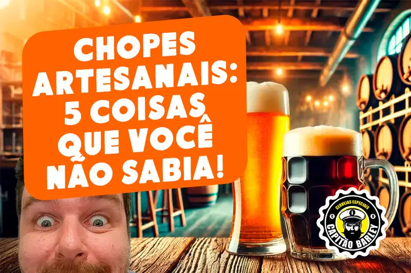 Chopes Artesanais: 5 Coisas Que Você Não Sabia
